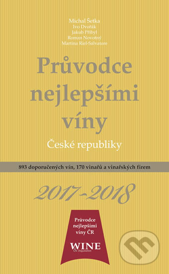 Kniha: Průvodce nejlepšími víny České republiky 2017/2018 (Autorský kolektív). Yacht, 2017 Kniha: Průvodce nejlepšími víny České republiky 2017/2018 (Autorský kolektív). Yacht, 2017
