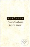 Dostojevského pojetí světa - Nikolaj A. Berďajev, OIKOYMENH, 2001