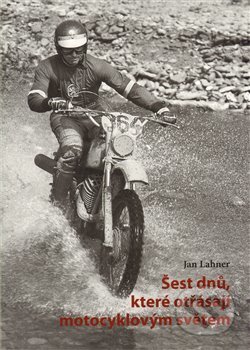 Kniha: Šest dnů, které otřásají motocyklovým světem (Jan Lahner). Moto Public, 2010 Kniha: Šest dnů, které otřásají motocyklovým světem (Jan Lahner). Moto Public, 2010