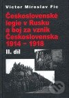 Kniha: Československé legie v Rusku a boj za vznik Československa 1914 - 1918, II. díl (Victor Miroslav Fic). Stilus Press, 2007 Kniha: Československé legie v Rusku a boj za vznik Československa 1914 - 1918, II. díl (Victor Miroslav Fic). Stilus Press, 2007