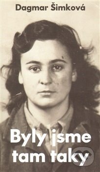 Kniha: Byly jsme tam taky (Dagmar Šimková). Monika Vadasová-Elšíková, 2015 Kniha: Byly jsme tam taky (Dagmar Šimková). Monika Vadasová-Elšíková, 2015