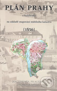 Kniha: Plán Prahy a Vyšehradu na základě mapování stabilního katastru (1856) (Marek Lašťovka). , 2008 Kniha: Plán Prahy a Vyšehradu na základě mapování stabilního katastru (1856) (Marek Lašťovka). , 2008