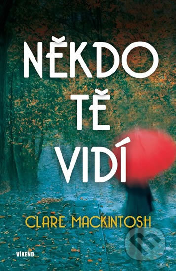 Kniha: Někdo tě vidí (Clare Mackintosh). Víkend, 2017 Kniha: Někdo tě vidí (Clare Mackintosh). Víkend, 2017