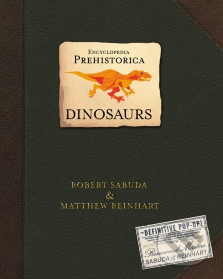 Kniha: Encyclopedia Prehistorica Dinosaurs (Matthew Reinhart a Robert Sabuda). Walker books, 2005 Kniha: Encyclopedia Prehistorica Dinosaurs (Matthew Reinhart a Robert Sabuda). Walker books, 2005