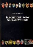 Kniha: Šlechtické rody na Rakovnicku (Eva Skalická). , 1998 Kniha: Šlechtické rody na Rakovnicku (Eva Skalická). , 1998