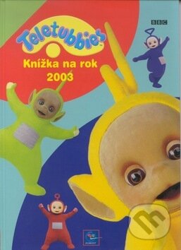 Kniha: Teletubbies - knížka na rok 2003 (Egmont ČR). Egmont ČR, 2003 Kniha: Teletubbies - knížka na rok 2003 (Egmont ČR). Egmont ČR, 2003