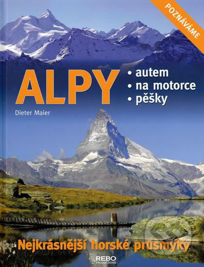 Kniha: Alpy - Nejkrásnější horské průsmyky (Dieter Maier). , 2011 Kniha: Alpy - Nejkrásnější horské průsmyky (Dieter Maier). , 2011