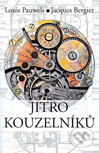 Kniha: Jitro kouzelníků (Louis Pauwels a Jacques Bergiet). Levné knihy a.s. Kniha: Jitro kouzelníků (Louis Pauwels a Jacques Bergiet). Levné knihy a.s.