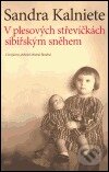 Kniha: V plesových střevíčkách sibiřským sněhem (Sandra Kalniete). Kasal Lubor, 2005 Kniha: V plesových střevíčkách sibiřským sněhem (Sandra Kalniete). Kasal Lubor, 2005