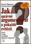 Kniha: Jak správně argumentovat a pokaždé zvítězit (Garry Spence). Alternativa, 1999 Kniha: Jak správně argumentovat a pokaždé zvítězit (Garry Spence). Alternativa, 1999