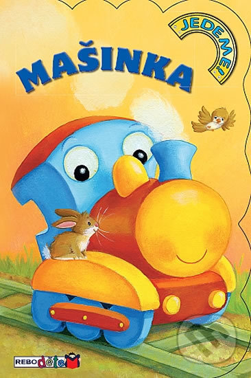 Kniha: Mašinka - Jedeme! (Rebo). Rebo, 2012 Kniha: Mašinka - Jedeme! (Rebo). Rebo, 2012
