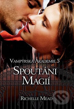 Vampýrská akademie 5 - Spoutáni magií - Richelle Mead, Mead Richelle, Domino, 2014