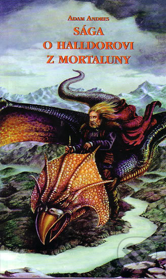 Kniha: Sága o Halldorovi z Mortaluny (Adam Andres). Netopejr, 2004 Kniha: Sága o Halldorovi z Mortaluny (Adam Andres). Netopejr, 2004