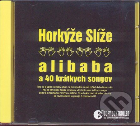 Hudební CD: Horkyze Slize: Alibaba A 40 Kratkych (EMI Music). EMI Music, 2003 Hudební CD: Horkyze Slize: Alibaba A 40 Kratkych (EMI Music). EMI Music, 2003