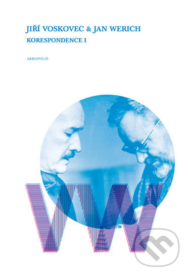 Kniha: Jiří Voskovec & Jan Werich - Korespondence I (Ladislav Matějka). Akropolis, 2017 Kniha: Jiří Voskovec & Jan Werich - Korespondence I (Ladislav Matějka). Akropolis, 2017