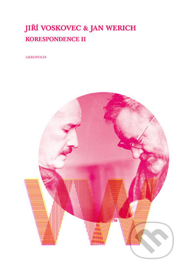 Kniha: Jiří Voskovec & Jan Werich - Korespondence II (Ladislav Matějka). Akropolis, 2017 Kniha: Jiří Voskovec & Jan Werich - Korespondence II (Ladislav Matějka). Akropolis, 2017