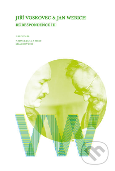 Kniha: Jiří Voskovec & Jan Werich - Korespondence III (Ladislav Matějka). Akropolis, 2017 Kniha: Jiří Voskovec & Jan Werich - Korespondence III (Ladislav Matějka). Akropolis, 2017