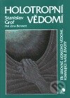 Kniha: Holotropní vědomí (Stanislav Grof). Perla, 1999 Kniha: Holotropní vědomí (Stanislav Grof). Perla, 1999