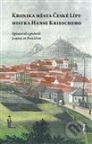 Kniha: Kronika města České Lípy mistra Hanse Kriescheho (Jaroslav Panáček). Scriptorium, 2016 Kniha: Kronika města České Lípy mistra Hanse Kriescheho (Jaroslav Panáček). Scriptorium, 2016