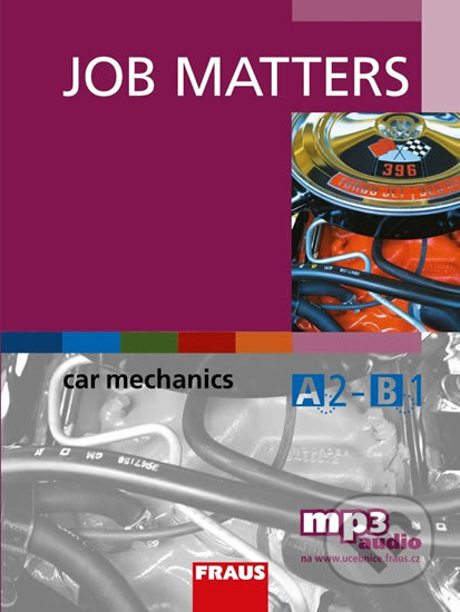 Kniha: Job Matters - Car Mechanics (Ken Thomson). Fraus, 2016 Kniha: Job Matters - Car Mechanics (Ken Thomson). Fraus, 2016