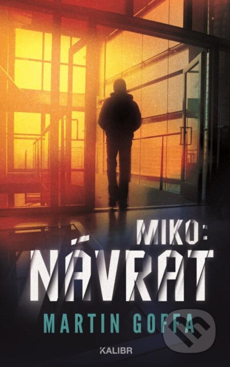 Kniha: Miko: Návrat (Martin Goffa). Kalibr, 2025 Kniha: Miko: Návrat (Martin Goffa). Kalibr, 2025