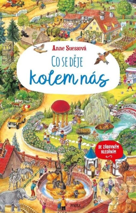 Kniha: Co se děje kolem nás (Anne Suess). Pikola, 2025 Kniha: Co se děje kolem nás (Anne Suess). Pikola, 2025