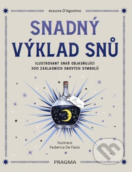 Kniha: Snadný výklad snů (Azzurra D´Agostino). Pragma, 2025 Kniha: Snadný výklad snů (Azzurra D´Agostino). Pragma, 2025