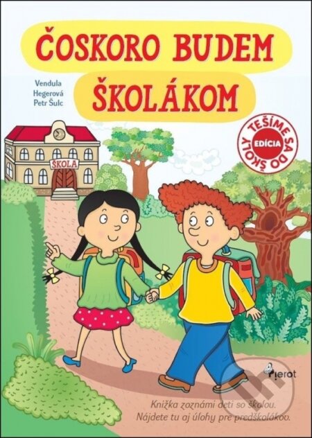 Kniha: Čoskoro budem školákom (Petr Šulc). Pierot, 2025 Kniha: Čoskoro budem školákom (Petr Šulc). Pierot, 2025