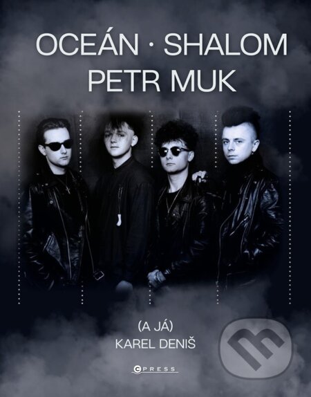 Kniha: Oceán, Shalom, Petr Muk (a já) (Karel Deniš). CPRESS, 2025 Kniha: Oceán, Shalom, Petr Muk (a já) (Karel Deniš). CPRESS, 2025