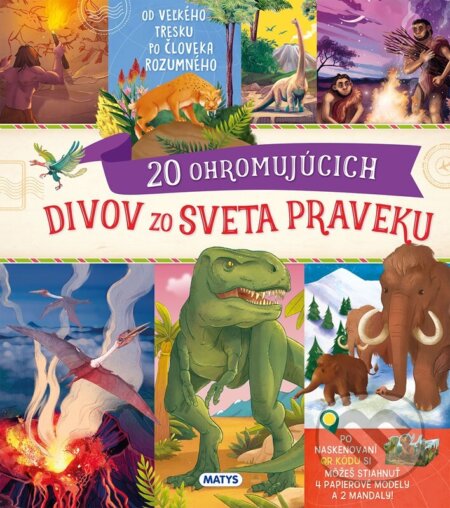 Kniha: 20 ohromujúcich divov zo sveta praveku (Roberto Morgese). Matys, 2025 Kniha: 20 ohromujúcich divov zo sveta praveku (Roberto Morgese). Matys, 2025