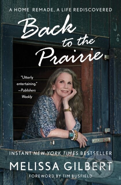 Kniha: Back to the Prairie (Melissa Gilbert). Gallery, 2023 Kniha: Back to the Prairie (Melissa Gilbert). Gallery, 2023