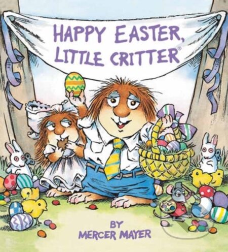 Kniha: Happy Easter, Little Critter (Mercer Mayer). , 2024 Kniha: Happy Easter, Little Critter (Mercer Mayer). , 2024