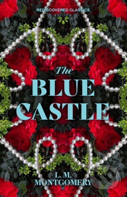 Kniha: The Blue Castle (L.M. Montgomery). , 2024 Kniha: The Blue Castle (L.M. Montgomery). , 2024