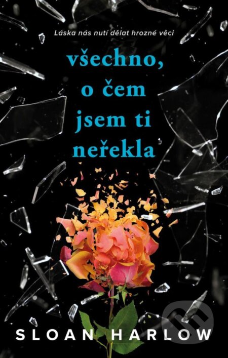 Kniha: Všechno, o čem jsem ti neřekla (Sloan Harlow). YOLi CZ, 2025 Kniha: Všechno, o čem jsem ti neřekla (Sloan Harlow). YOLi CZ, 2025