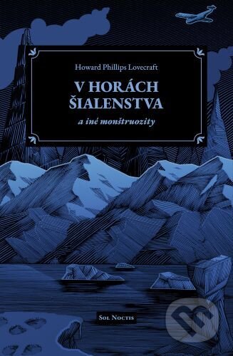 Kniha: V horách šialenstva a iné monštruozity (Howard Phillips Lovecraft). Sol Noctis, 2025 Kniha: V horách šialenstva a iné monštruozity (Howard Phillips Lovecraft). Sol Noctis, 2025