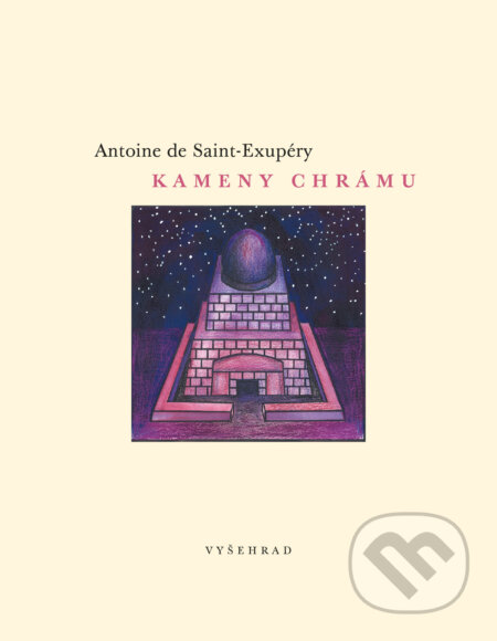 E-kniha: Kameny chrámu (Antoine de Saint-Exupéry). Vyšehrad, 2025 E-kniha: Kameny chrámu (Antoine de Saint-Exupéry). Vyšehrad, 2025
