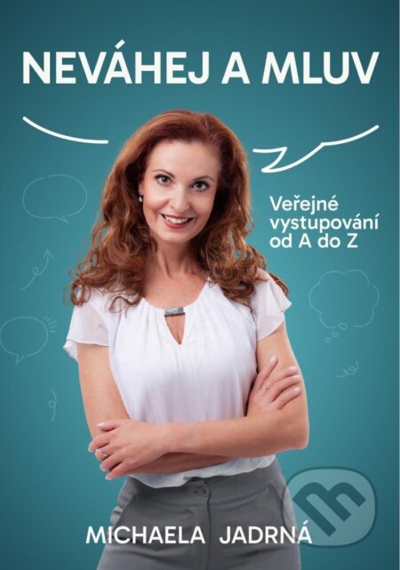 Kniha: Neváhej a mluv (Michaela Jadrná). STAIR JUMPER, 2025 Kniha: Neváhej a mluv (Michaela Jadrná). STAIR JUMPER, 2025