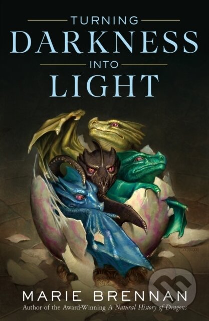 Kniha: Turning Darkness Into Light (Marie Brennan). Tor Books, 2020 Kniha: Turning Darkness Into Light (Marie Brennan). Tor Books, 2020