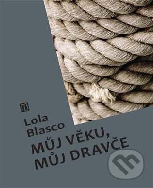Kniha: Můj věku, můj dravče (Lola Blasco). L. Marek, 2025 Kniha: Můj věku, můj dravče (Lola Blasco). L. Marek, 2025