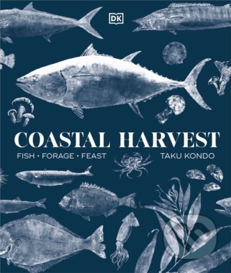 Kniha: Coastal Harvest (Taku Kondo). Dorling Kindersley, 2025 Kniha: Coastal Harvest (Taku Kondo). Dorling Kindersley, 2025
