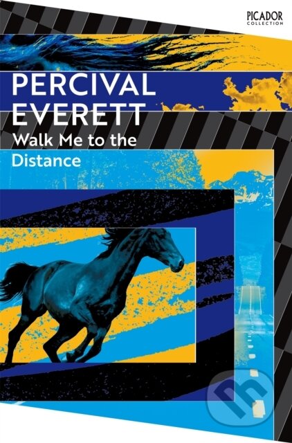 Kniha: Walk Me to the Distance (Percival Everett). Picador, 2025 Kniha: Walk Me to the Distance (Percival Everett). Picador, 2025