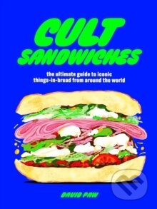 Kniha: Cult Sandwiches (David Paw). Headline Publishing Group, 2025 Kniha: Cult Sandwiches (David Paw). Headline Publishing Group, 2025