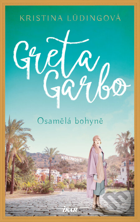 E-kniha: Greta Garbo. Osamělá bohyně (Kristina Lüdingová). Ikar CZ, 2025 E-kniha: Greta Garbo. Osamělá bohyně (Kristina Lüdingová). Ikar CZ, 2025