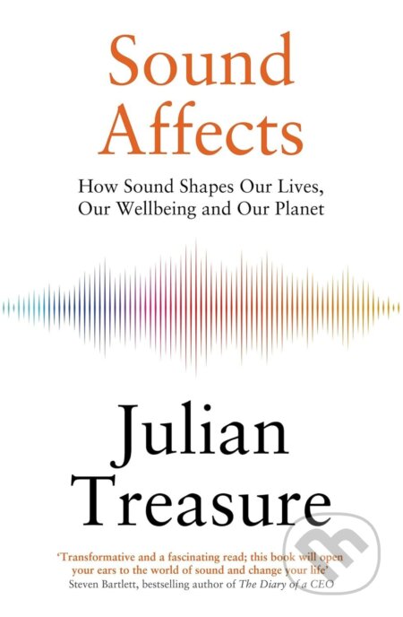 Kniha: Sound Affects (Julian Treasure). Quercus, 2025 Kniha: Sound Affects (Julian Treasure). Quercus, 2025
