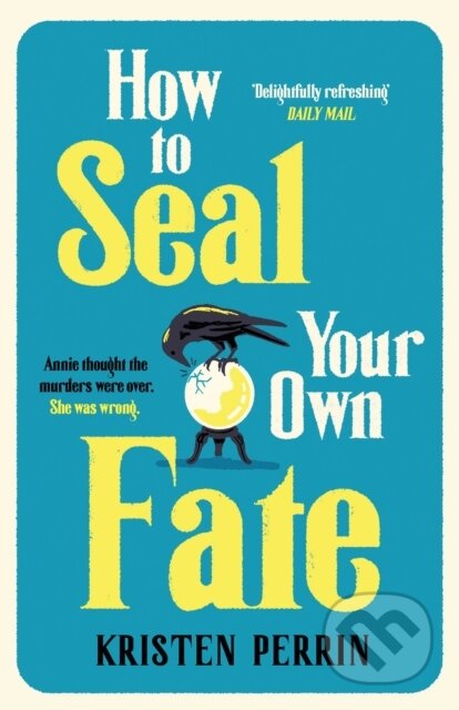 Kniha: How To Seal Your Own Fate (Kristen Perrin). Quercus, 2025 Kniha: How To Seal Your Own Fate (Kristen Perrin). Quercus, 2025