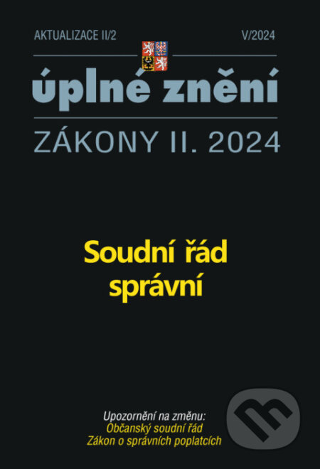 E-kniha: Aktualizace II/2 / 2024 - Soudní řád správní (Poradca s.r.o.). Poradca s.r.o., 2024 E-kniha: Aktualizace II/2 / 2024 - Soudní řád správní (Poradca s.r.o.). Poradca s.r.o., 2024