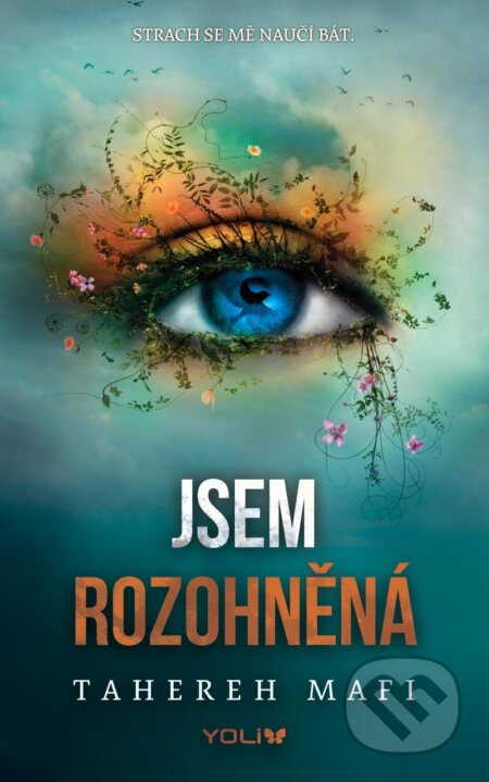 Kniha: Jsem rozohněná (Tahereh Mafi). YOLi CZ, 2025 Kniha: Jsem rozohněná (Tahereh Mafi). YOLi CZ, 2025