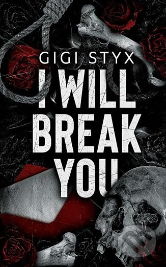Kniha: I Will Break you (Gigi Styx). Hangover Books, 2024 Kniha: I Will Break you (Gigi Styx). Hangover Books, 2024