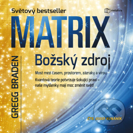 Audiokniha: Matrix: Božský zdroj (Gregg Braden). Metafora, 2025 Audiokniha: Matrix: Božský zdroj (Gregg Braden). Metafora, 2025