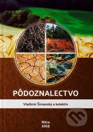 Kniha: Pôdoznalectvo (Vladimír Šimanský). Slovenská poľnohospodárska univerzita v Nitre, 2025 Kniha: Pôdoznalectvo (Vladimír Šimanský). Slovenská poľnohospodárska univerzita v Nitre, 2025